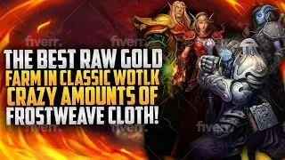 THE BEST RAW GOLD FARM IN CLASSIC WOTLK + CRAZY AMOUNTS OF FROSTWEAVE CLOTH!