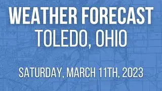 Northwest Ohio Forecast - Saturday, March 11th, 2023