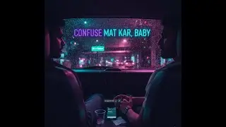 Confuse Mat Kar, Baby 💔 | Delhi Situationship Anthem (Gay Song)