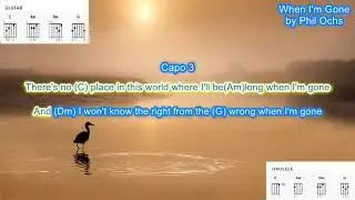 When I'm Gone (capo 3) by Phil Ochs play along with scrolling guitar chords and lyrics