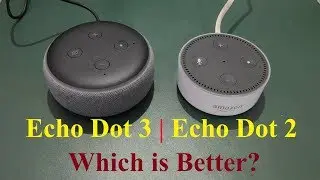Amazon Echo Dot 3 vs Echo Dot 2 | Which is Better?
