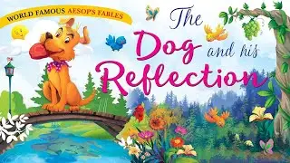 The Dog and His Reflections- Short Stories for Kids in English | English Stories for Kids