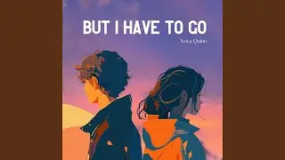 But I Have To Go