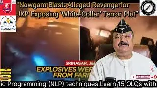 &ldquo;Nowgam Blast: Alleged Revenge for JKP Exposing &lsquo;White-Collar&rsquo; Terror Plot&rdquo; {REEL-3}