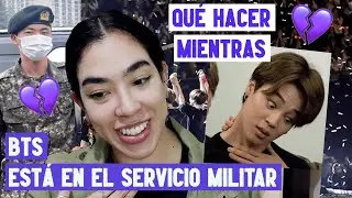 QUÉ HACER MIENTRAS BTS ESTÁ EN EL SERVICIO MILITAR