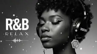 【R&B Soul】Relaxing Chill Playlist 🎶 | Soulful Vocals & Deep Grooves to Unwind