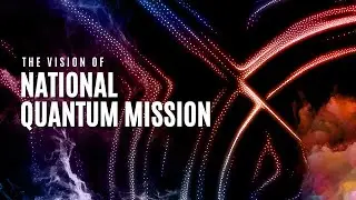 VISION OF NATIONAL QUANTUM MISSION | SHORT OVERVIEW