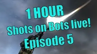 Shots on Bots live! - Episode 5 (200 SUBS SPECIAL / 1 HOUR)