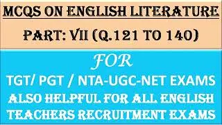 MCQs ON ENGLISH LITERATURE PART-7 FOR TGT, PGT & UGC-NET EXAMS WITH DETAILED EXPLANATIONS & ANALYSIS