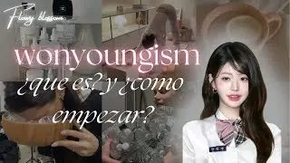 WONYOUNGISM  ¿QUE ES  y cómo empezar🌸 TIPS  FLOWY BLOSSOM  𓂃˖˳·˖ ִֶָ ⋆🌷͙⋆ ִֶָ˖·˳˖𓂃 ִֶָ