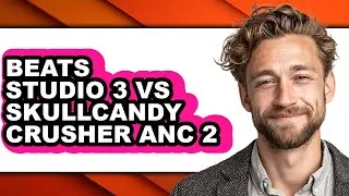 Beats Studio 3 Vs Skullcandy Crusher Anc 2 - Full Comparison