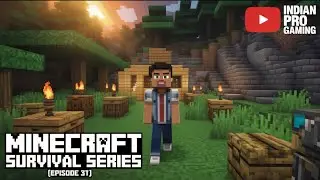 #31 || Minecraft Survival Series || Episode 31 || Indian Pro Gaming ||