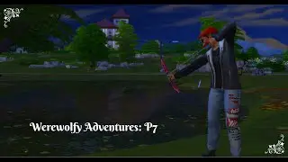 Werewolfy Adventures, a Sims 4 Adventure Awaits LP: Aspiration Grind & An Unexpected Event... (P7)