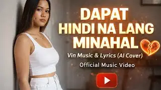 Dapat hindi na lang minahal - Vin Music & Lyrics (AI Cover) Official Music Video