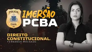 Imersão PCBA - Direito Constitucional ( Prof(a). Fernanda Machado)