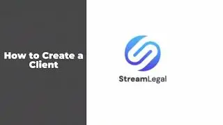 Create a Client | Stream Legal - Best Software for Paralegals in Canada