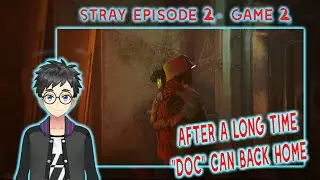 (STRAY) Episode 2 - Game 2 : Guide DOC Back to Shelter