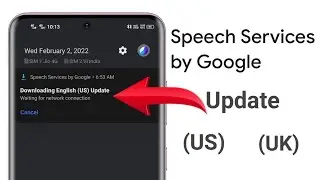 Speech Services by Google Downloading English (US)Update Problems Solved