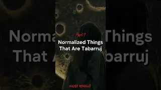 Normalized Things That Are Tabarruj, you should know THIS! #muslim #islam #shorts #knowledge #foryou