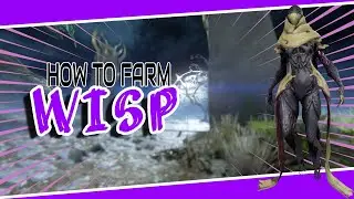 HOW TO FARM WISP | Warframe
