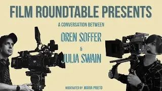 Film Roundtable with Cinematographers Oren Soffer and Julia Swain