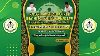 🔴Live... HAFLAH KHOTMIL QUR'AN KE III ISRA' MI'ROJ NABI MUHAMMAD SAW Padepokan Ngaji 