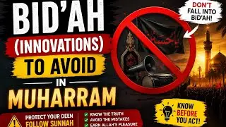 Bid&rsquo;ah in Muharram: What Innovations Should Muslims Avoid?