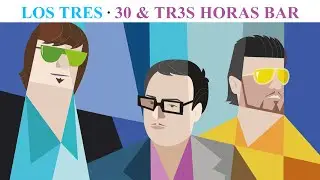 Los Tres - 30 y Tr3s Horas Bar (4K)