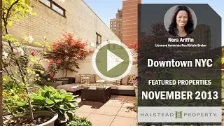 Halstead Property's Nora Ariffin | Downtown NYC Featured Properties November 2013