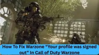 How To Fix Warzone &ldquo;Your profile was signed out&rdquo; In Call of Duty Warzone