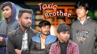 Toxic Brother official Video! Atul s.c ! Comedy video! 