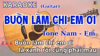 Buồn l&agrave;m chi em ơi - Karaoke Guitar Tone Nam/ Em/ Anh Giang