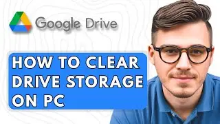 How to Clear Google Drive Storage on PC [2025 Guide]