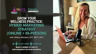 Grow Your Wellness Practice: Hybrid Marketing Strategy (Online + In-Person)