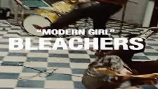 Bleachers - Modern Girl  (Music Video)
