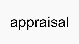 How to pronounce appraisal