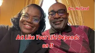 Act Like Your Life Depends on It