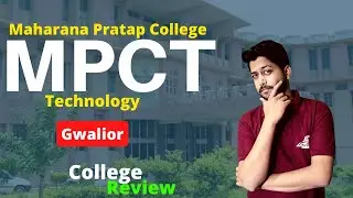 Maharana Pratap college of Technology-MPCT-Gwalior | College review | fees, courses, placm. & more
