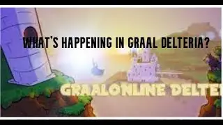What's Happening In Graal Delteria?