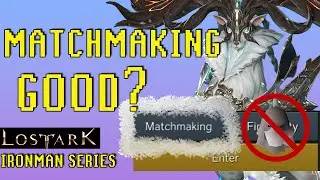 THE MATCHMAKING NIGHTMARE BEGINS | (Lost Ark Ironman Series Ep 4)
