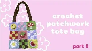 crochet patchwork tote bag tutorial! BEGINNER FRIENDLY (PART 2: sewing the bag + making straps)