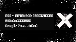OFF: Extended/Unused Soundtrack - GIRakaCHEEZER Purple Fumes What