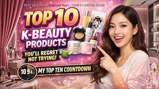 Top 10 K-Beauty Products You&rsquo;ll Regret Not Trying 💸 | My Top Ten Countdown