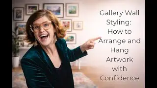 Gallery Wall Styling: How to Arrange and Hang Artwork with Confidence