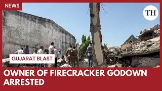 Owner of Gujarat firecracker godown arrested after blast kills several people