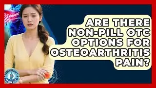 Are There Non-pill OTC Options For Osteoarthritis Pain? - Osteoarthritis Relief Hub