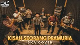 KISAH SEORANG PRAMURIA - THE MERCY SKA COVER (RUDE VIBES)