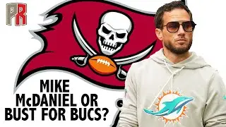 Mike McDaniel Or Bust For Bucs?