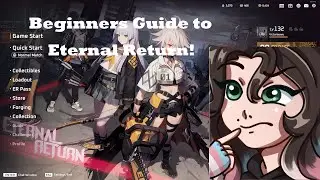 Beginners Guide to Eternal Return!