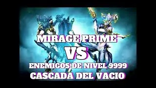 warframe mirage primevs enemigos de nivel 9999 cascada del vacio